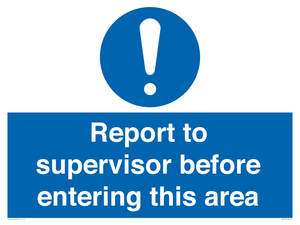 Report to supervisor before entering this area